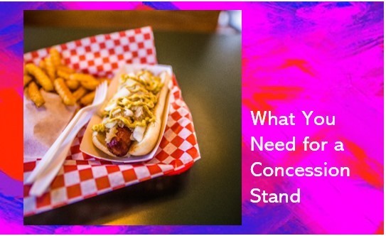 What You Need for a Concession Stand